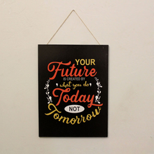 Wall Art – “Your future is created by what you do today not tomorrow”