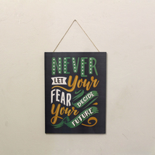 Wall Art – “Never let your fear decide your future”